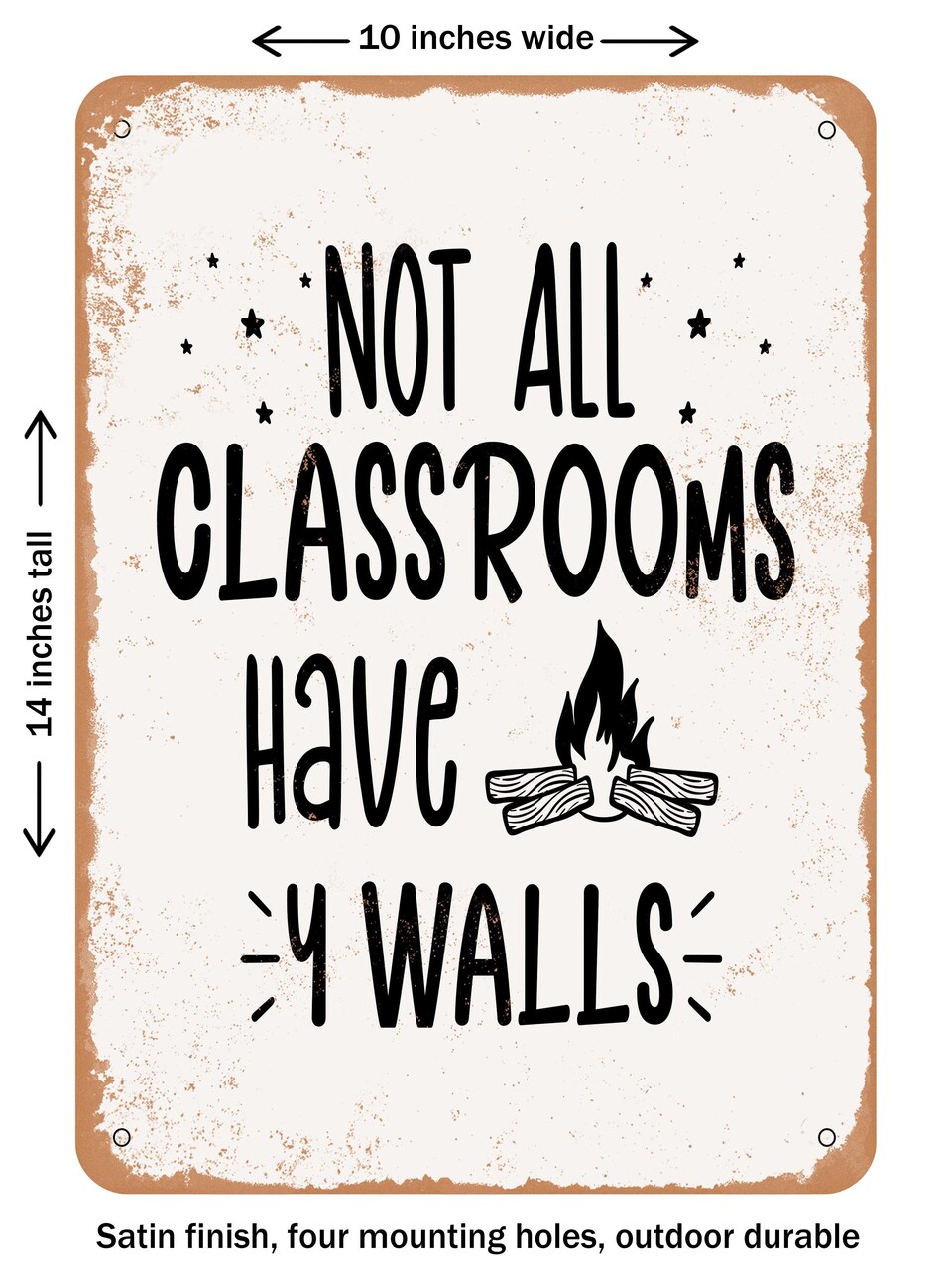 DECORATIVE METAL SIGN - Not All Classrooms Have Walls - Vintage Rusty Look